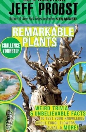 Plantas notables: curiosidades extrañas y hechos increíbles para poner a prueba tu...