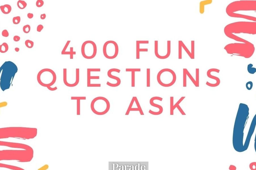 400 preguntas divertidas para hacerle a la gente (amigos, familiares, extraños) - Desfile