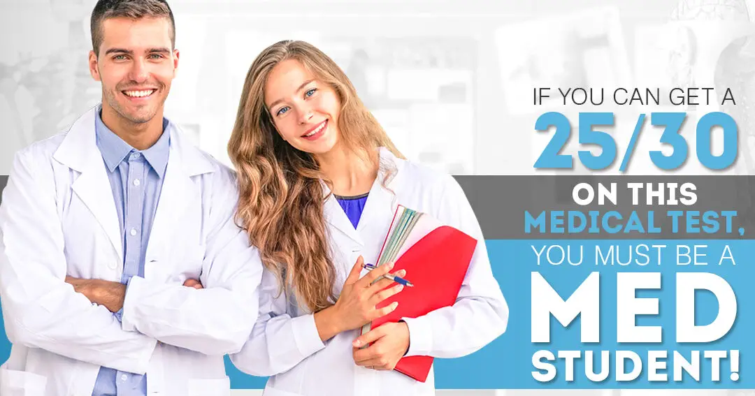 Si puede obtener 25/30 en este examen médico, debe ser médico...